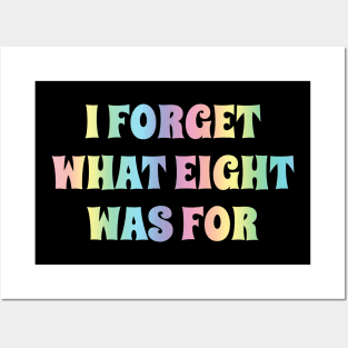 I Forget What Eight Was For - Rainbow Typo Posters and Art